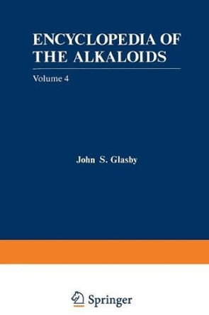 Encyclopedia of the Alkaloids: Volume 4 by John Glasby 9781461593249
