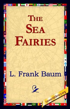The Sea Fairies by L Frank Baum 9781421818887