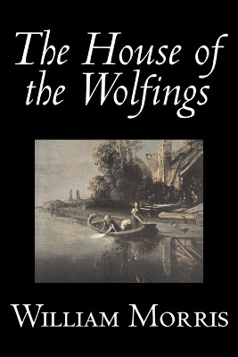 The House of the Wolfings by William Morris 9781598188677