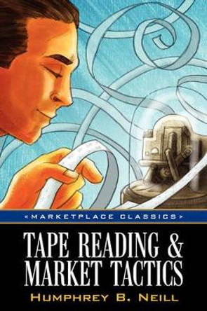 Tape Reading & Market Tactics by Humphrey B Neill 9781592802623