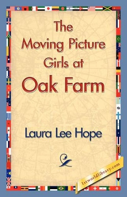The Moving Picture Girls at Oak Farm by Lee Hope Laura Lee Hope 9781421839905