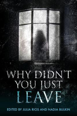 Why Didn't You Just Leave by Julia Rios 9798988413844