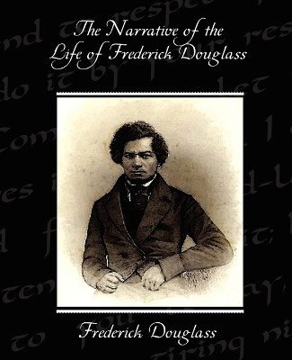 The Narrative of the Life of Frederick Douglass by Frederick Douglass 9781438528205