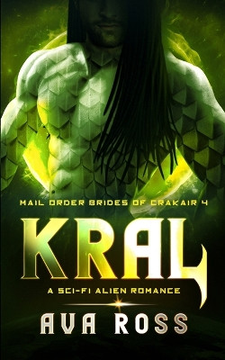 Kral: A Sci-fi Alien Romance by Ava Ross 9798869104830