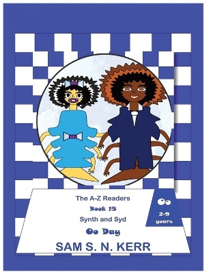 Synth and Syd Oo Day: A-Z Readers by Sam S N Kerr 9798892925686