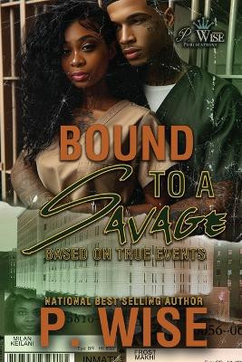 Bound to a Savage by P Wise 9798218368449