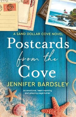 Postcards from the Cove: An emotional, heart-warming and gripping page-turner by Jennifer Bardsley 9781837905362