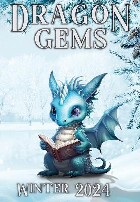 Dragon Gems: Winter 2024 by Water Dragon Publishing 9781962538329