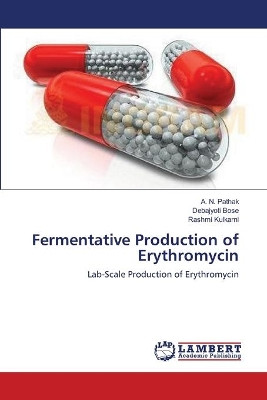 Fermentative Production of Erythromycin by Pathak a N 9783659370229