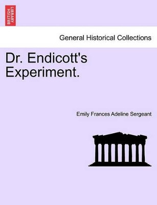 Dr. Endicott's Experiment. by Emily Frances Adeline Sergeant 9781241213367