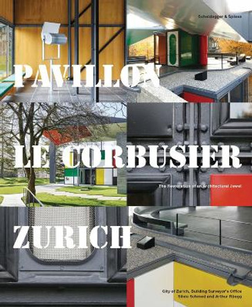 Pavillon Le Corbusier Zurich: The Restoration of an Architectural Jewel by City of Zurich, Building Surveyor's Office