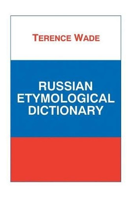 Russian Etymological Dictionary by Terence Wade 9781853994142