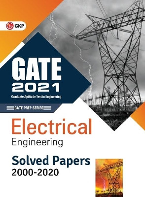 GATE 2021 - Electrical Engineering - Solved Papers 2000-2020 by Gkp 9789390187119