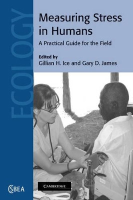 Measuring Stress in Humans: A Practical Guide for the Field by Gillian H. Ice 9781107407589