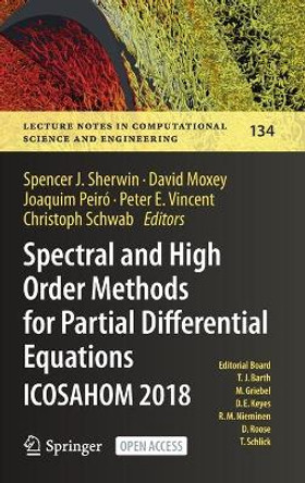 Spectral and High Order Methods for Partial Differential Equations ICOSAHOM 2018: Selected Papers from the ICOSAHOM Conference, London, UK, July 9-13, 2018 by Spencer J. Sherwin 9783030396466