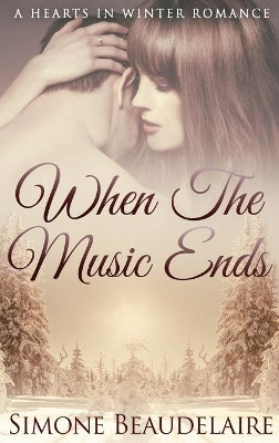 When The Music Ends: Large Print Hardcover Edition by Simone Beaudelaire 9784867456668