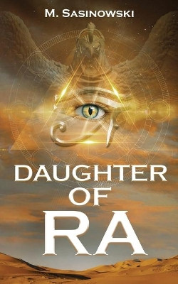 Daughter of Ra: Blood of Ra Book Two by M Sasinowski 9781732446731