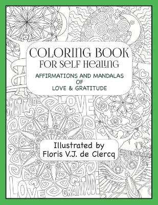 Coloring Book For Self Healing: Affirmations and Mandalas of Love & Gratitude by Floris V J De Clercq 9783945898093