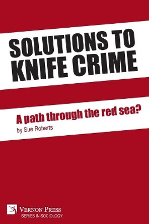 Solutions to knife crime: a path through the red sea? by Sue Roberts 9781648892509