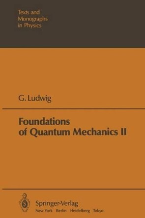 Foundations of Quantum Mechanics by G. Ludwig 9783642867569