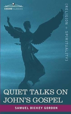 Quiet Talks on John's Gospel by Samuel Dickey Gordon 9781602060555