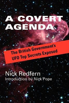 A Covert Agenda: The British Government's UFO Top Secrets Exposed by Nick Redfern 9781931044707