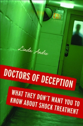 Doctors of Deception: What They Don't Want You to Know About Shock Treatment by  9780813544410