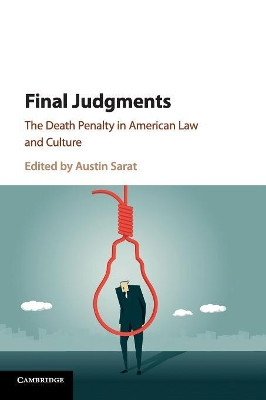 Final Judgments: The Death Penalty in American Law and Culture by Austin Sarat 9781316609019