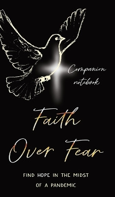 Faith Over Fear: Find Hope in the Midst of a Pandemic: Companion notebook edition by Kataleya Graceal 9781991169853