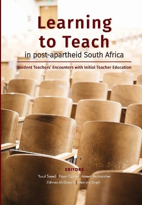 Learning to teach in post-apartheid South Africa: Student teachers encounters with initial teacher education by Yusuf Sayed 9781928357964