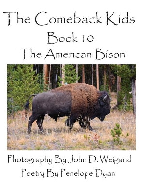 The Comeback Kids--Book 10--The American Bison by John D Weigand 9781614772088
