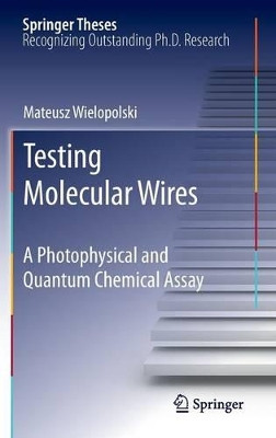 Testing Molecular Wires: A Photophysical and Quantum Chemical Assay by Mateusz Wielopolski 9783642147395