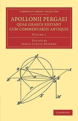 Apollonii Pergaei quae Graece exstant cum commentariis antiquis: Volume 1 by Apollonius of Perga 9781108061841