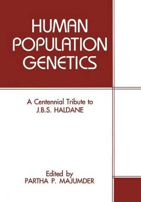 Human Population Genetics: A Centennial Tribute to J. B. S. Haldane by Partha P. Majumder 9781461362920