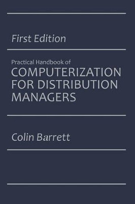 The Practical Handbook of Computerization for Distribution Managers by Colin Barrett 9781468473346
