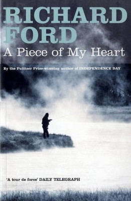 A Piece of My Heart by Richard Ford 9780747584964