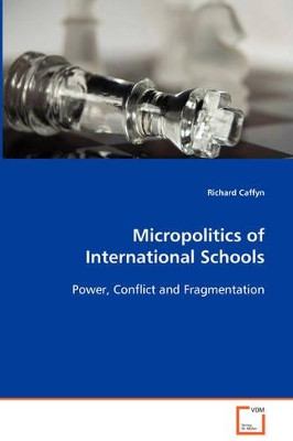 Micropolitics of International Schools by Richard Caffyn 9783639082616