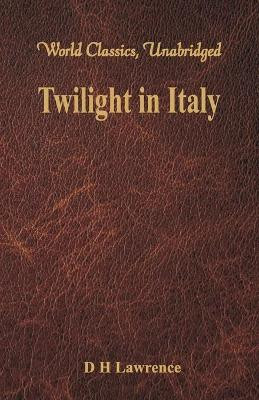 Twilight in Italy by D H  Lawrence 9789386686572