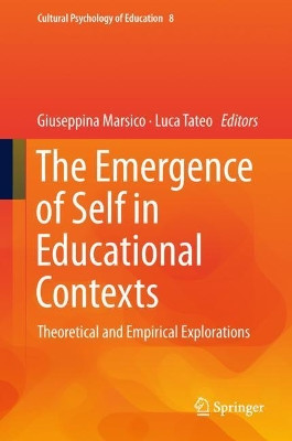 The Emergence of Self in Educational Contexts: Theoretical and Empirical Explorations by Giuseppina Marsico 9783319986012