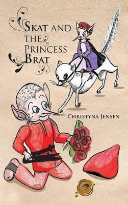 Skat and the Princess Brat by CHRISTYNA JENSEN 9781426963070