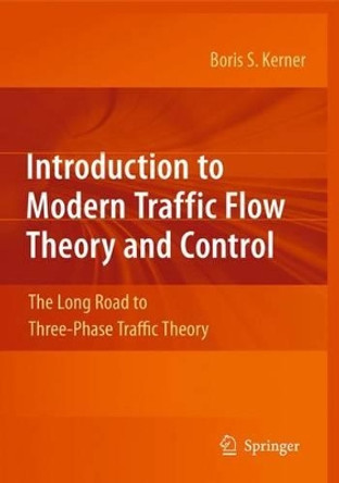 Introduction to Modern Traffic Flow Theory and Control: The Long Road to Three-Phase Traffic Theory by Boris S. Kerner 9783642026041