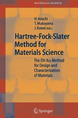 Hartree-Fock-Slater Method for Materials Science: The DV-X Alpha  Method for Design and Characterization of Materials by Hirohiko Adachi 9783642063848