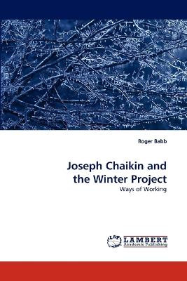 Joseph Chaikin and the Winter Project by Roger Babb 9783838320229