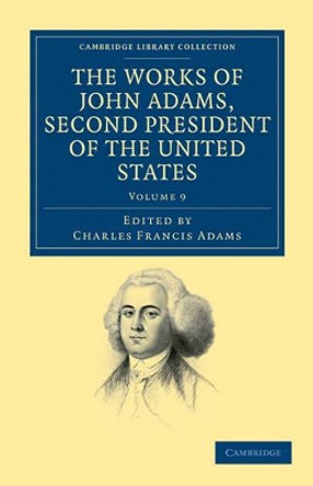 The Works of John Adams, Second President of the United States by John Adams 9781108031653