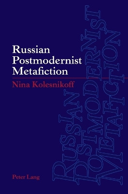 Russian Postmodernist Metafiction by Nina Kolesnikoff 9783034306096