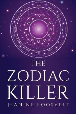 The Zodiac Killer by Jeanine Roosvelt 9781805100706