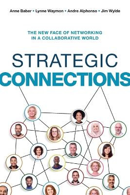 Strategic Connections: The New Face of Networking in a Collaborative World by Anne Baber 9781400245611