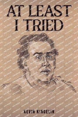 At Least I Tried by Kevin Kindelin 9798224581351