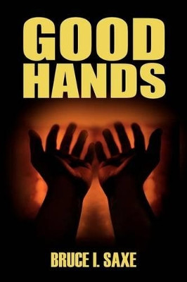 Good Hands by Bruce I Saxe 9781410787743