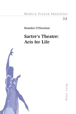 Sartre's Theatre: Acts for Life by Benedict O'Donohoe 9783039102808